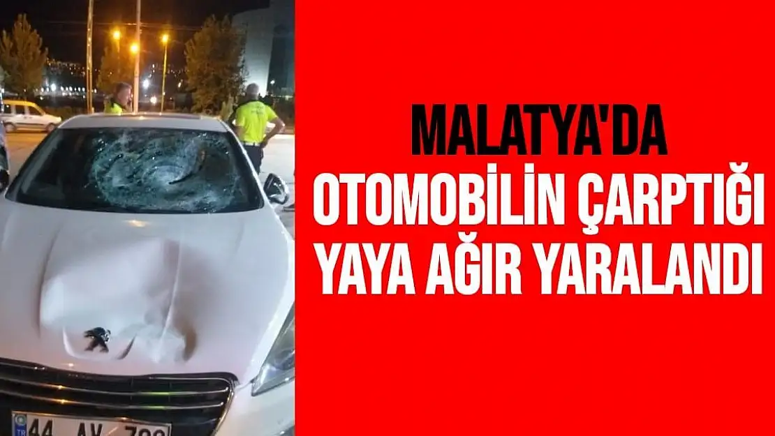 Malatya'da Otomobilin çarptığı yaya ağır yaralandı