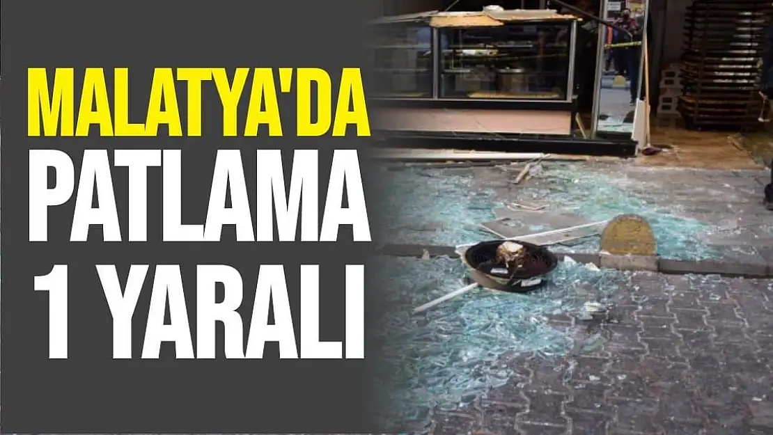 Malatya'da patlama 1 yaralı