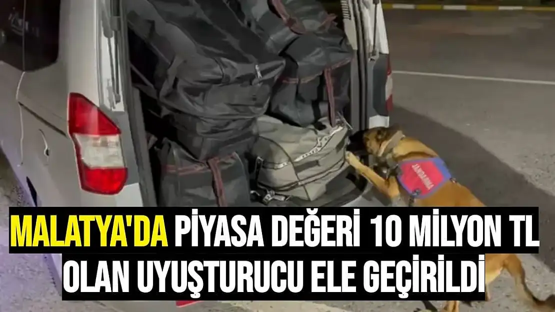 Malatya´da piyasa değeri 10 milyon TL olan uyuşturucu ele geçirildi
