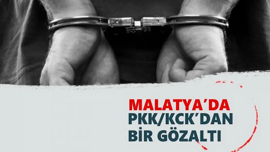 Malatya´da PKK/KCK´dan bir gözaltı