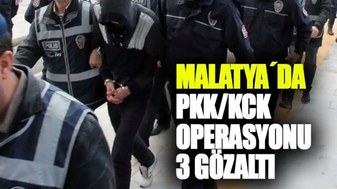 Malatya´da PKK/KCK operasyonu