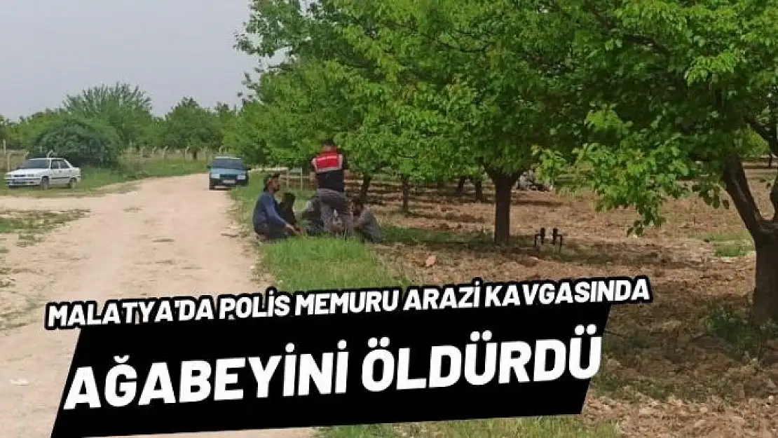 Malatya'da Polis memuru arazi kavgasında ağabeyini öldürdü