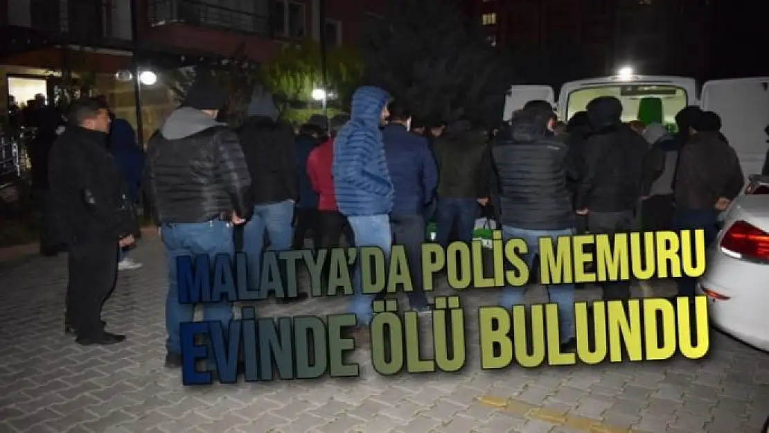 Malatya´da polis memuru evinde ölü bulundu