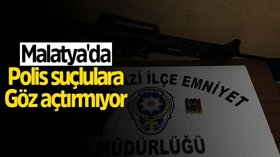 Malatya´da polis suçlulara göz açtırmıyor