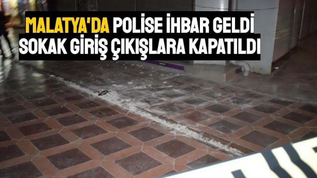 Malatya'da polise ihbar geldi sokak giriş çıkışlara kapatıldı