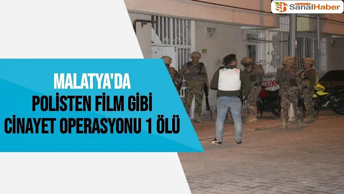 Malatya'da polisten film gibi cinayet operasyonu 1 Ölü