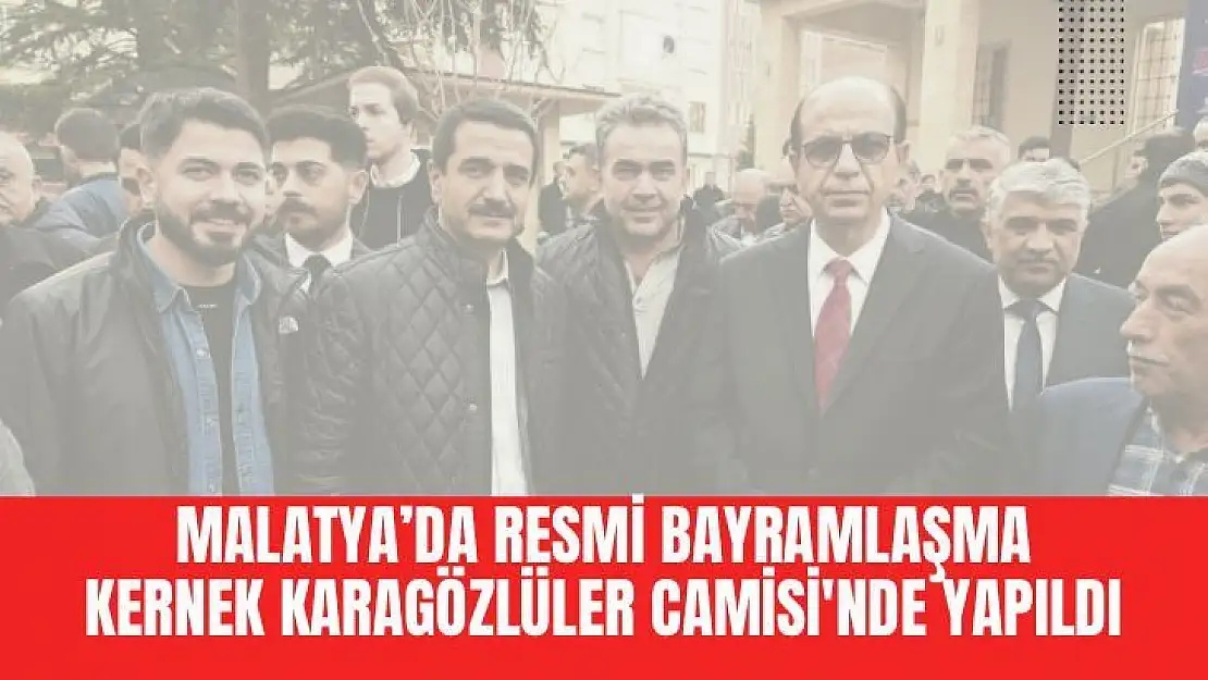 Malatya'da resmi bayramlaşma Kernek Karagözlüler Camisinde yapıldı