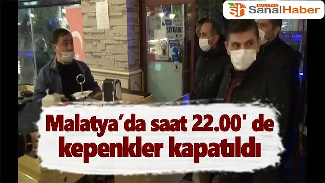 Malatya'da saat 22.00' de kepenkler kapatıldı