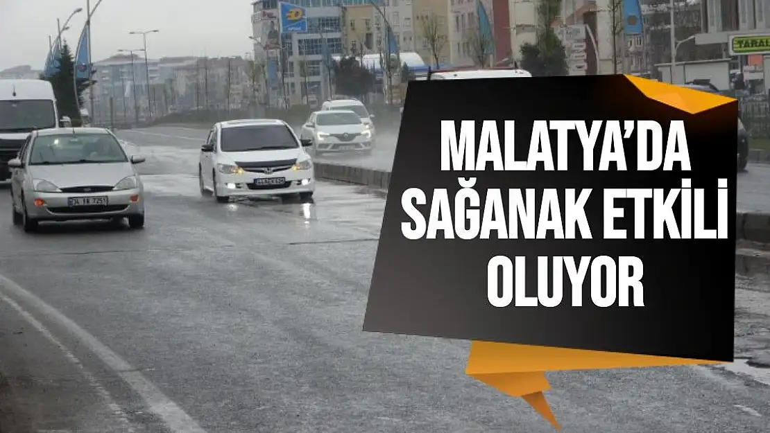 Malatya´da sağanak etkili oluyor