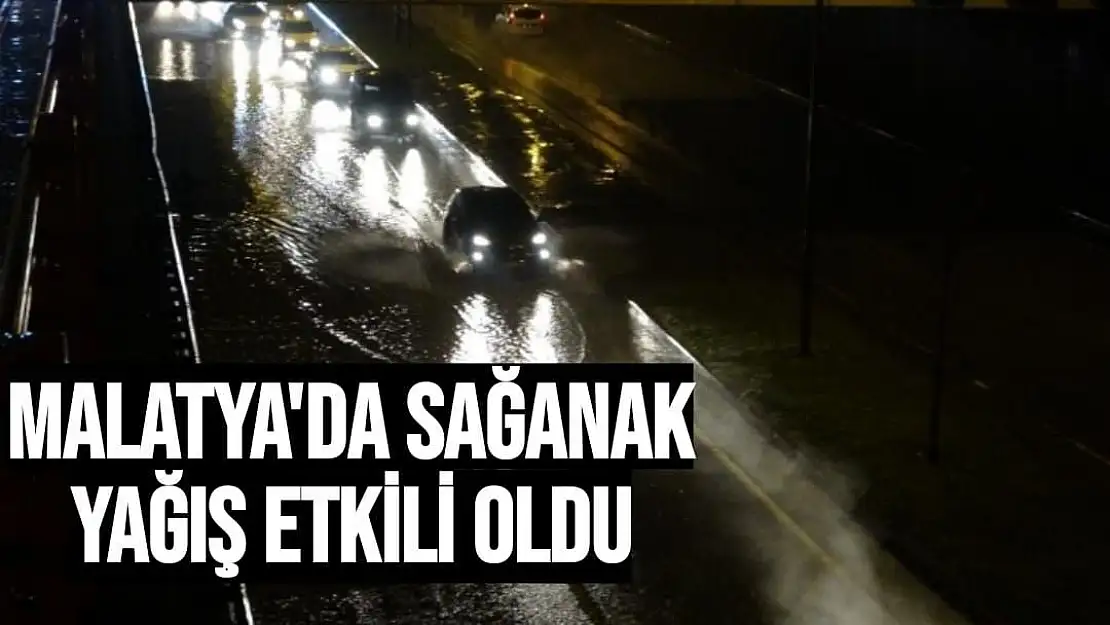 Malatya´da sağanak yağış etkili oldu