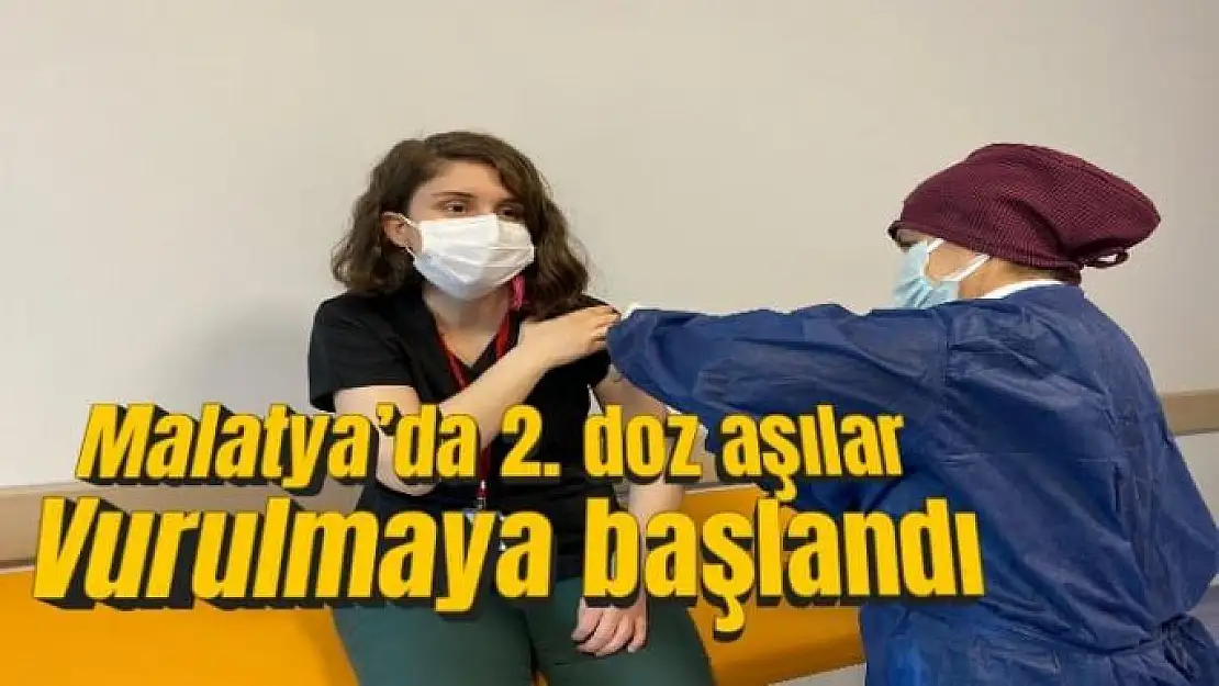 Malatya´da sağlıkçılara 2. doz aşıları vurulmaya başlandı