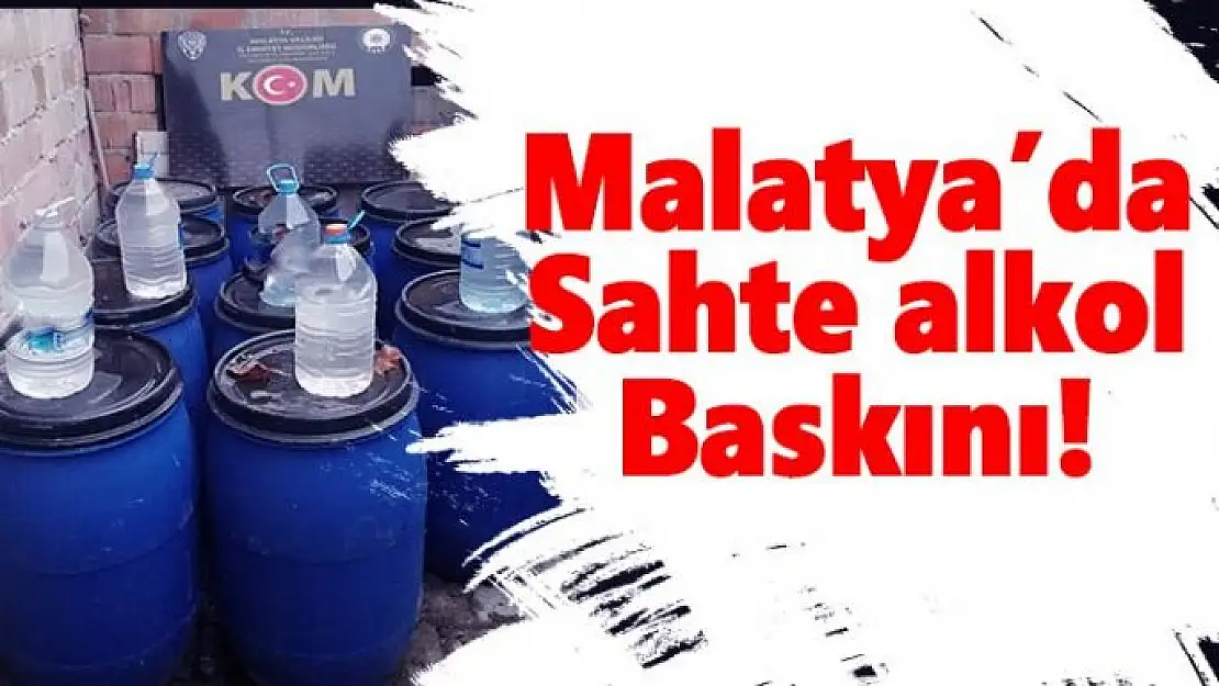 Malatya´da sahte alkol baskını!