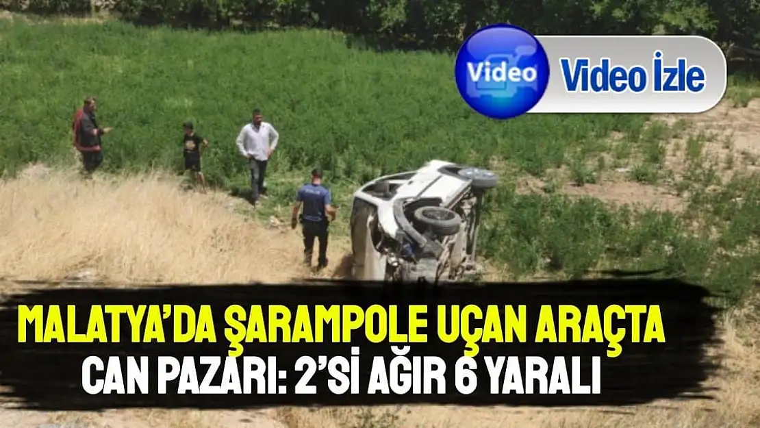 Malatya´da şarampole uçan araçta can pazarı: 2´si ağır 6 yaralı