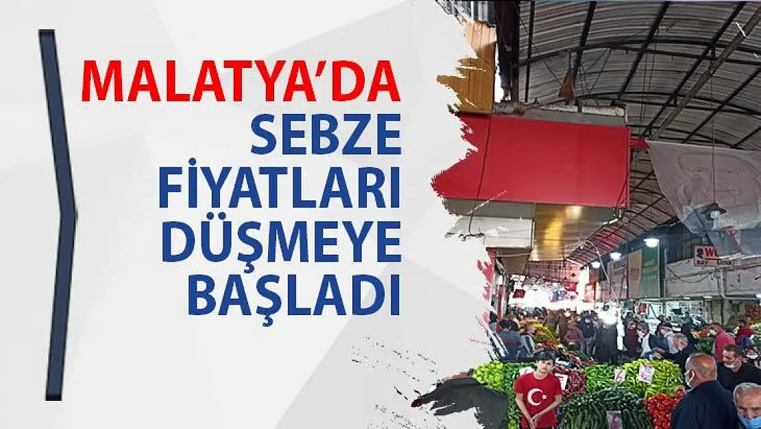 Malatya'da Sebze fiyatları düşmeye başladı