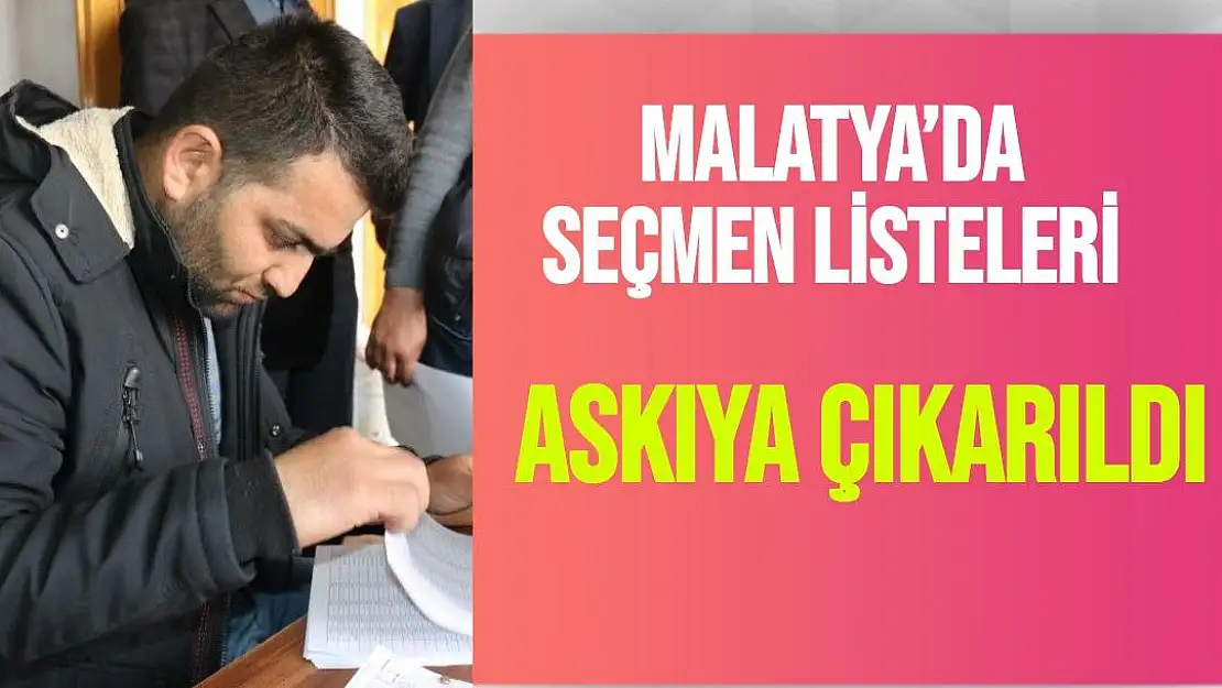 Malatya´da seçmen listeleri askıya çıkarıldı