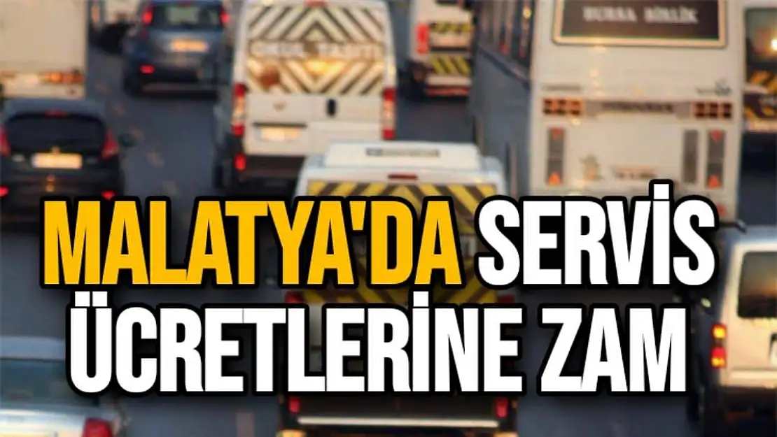 Malatya'da servis ücretlerine  zam