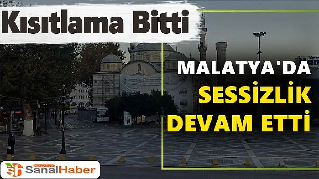 Malatya´da sessizlik devam etti
