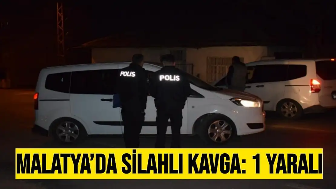 Malatya´da silahlı kavga: 1 yaralı