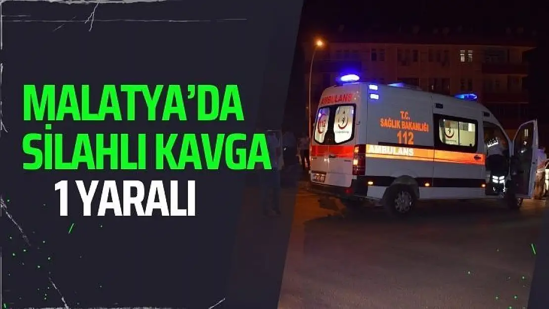 Malatya´da silahlı kavga: 1 yaralı