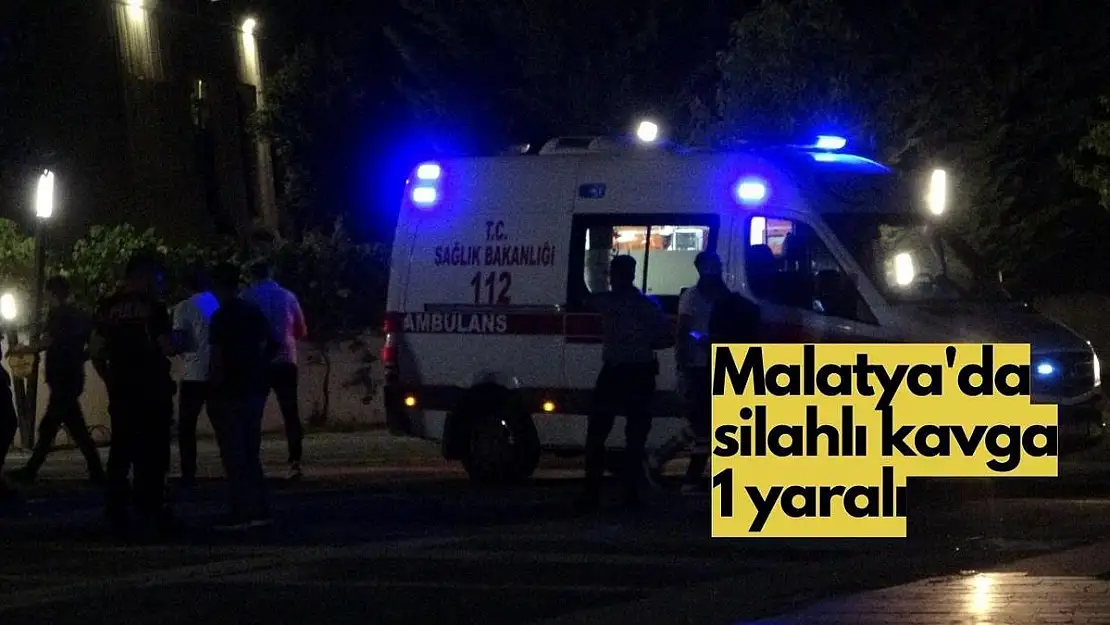 Malatya'da silahlı kavga