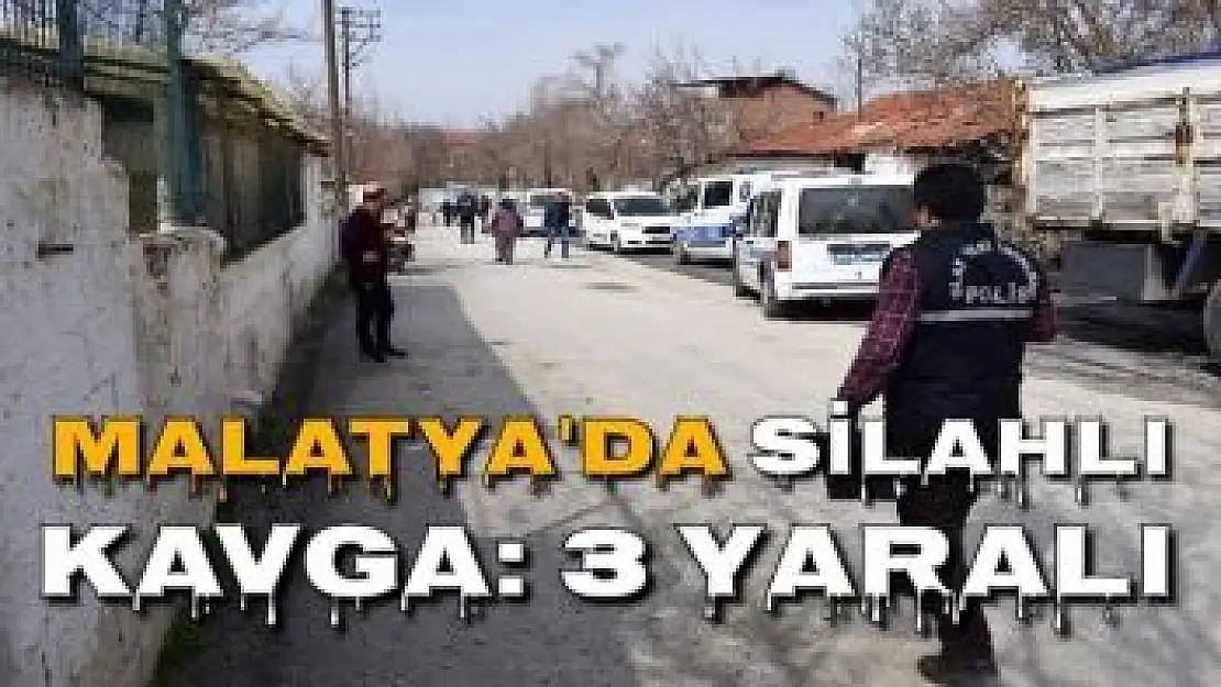 Malatya´da silahlı kavga: 3 yaralı