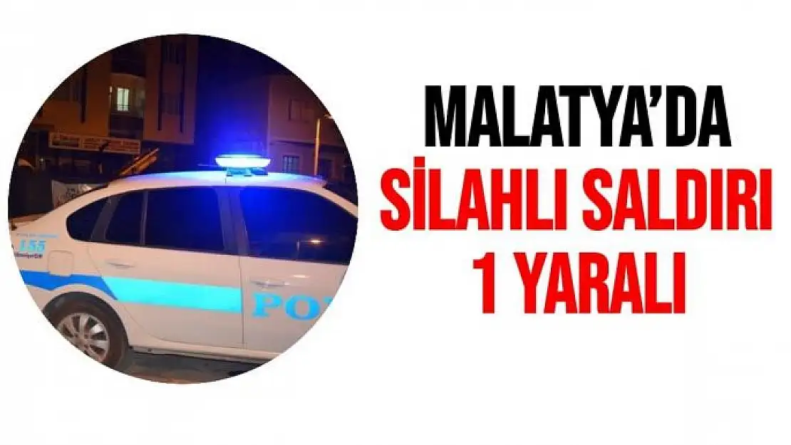 Malatya´da silahlı saldırı: 1 yaralı