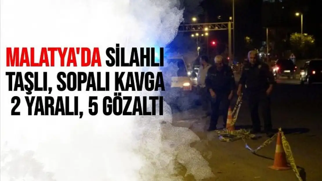 Malatya´da silahlı, taşlı, sopalı kavga: 2 yaralı, 5 gözaltı