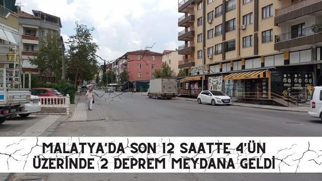 Malatya'da son 12 saatte 4'ün üzerinde 2 deprem meydana geldi