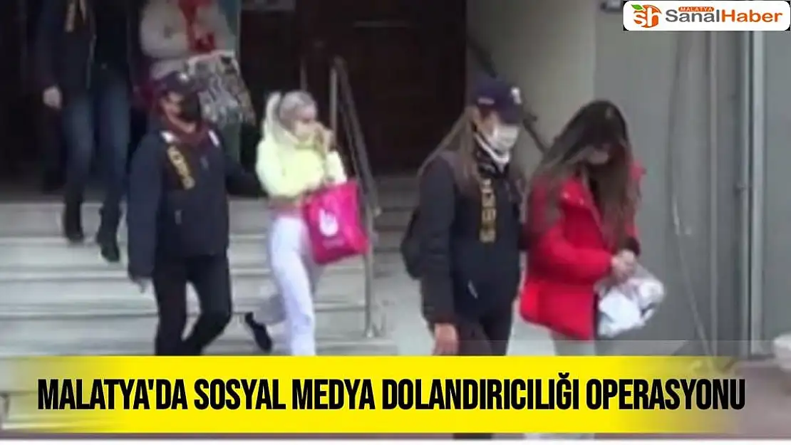 Malatya'da Sosyal medya dolandırıcılığı operasyonu