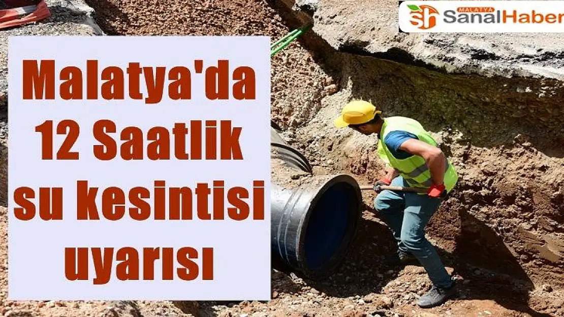 Malatya da su kesintisi uyarısı