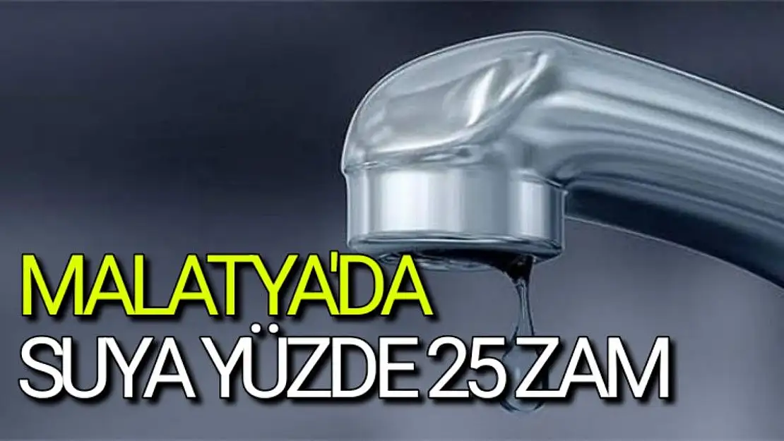 Malatya'da suya yüzde 25 zam