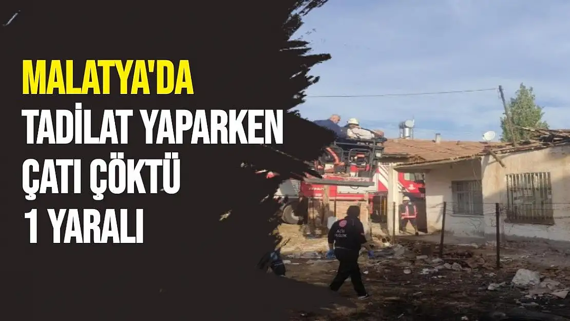 Malatya'da tadilat yaparken çatı çöktü