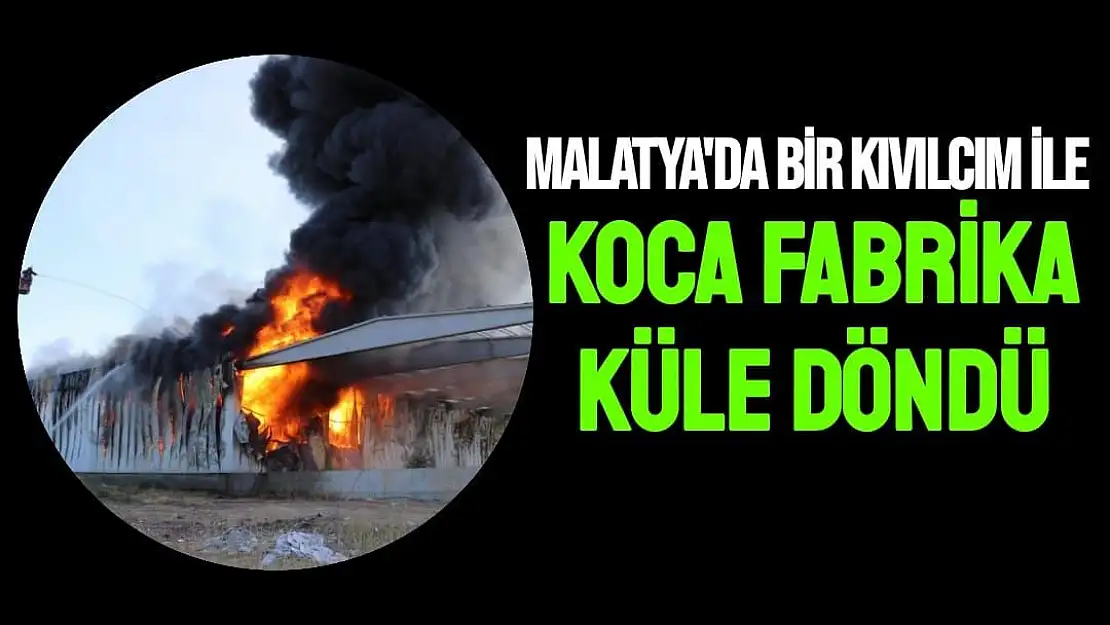 Malatya´da tadilat yapılan fabrikada yangın