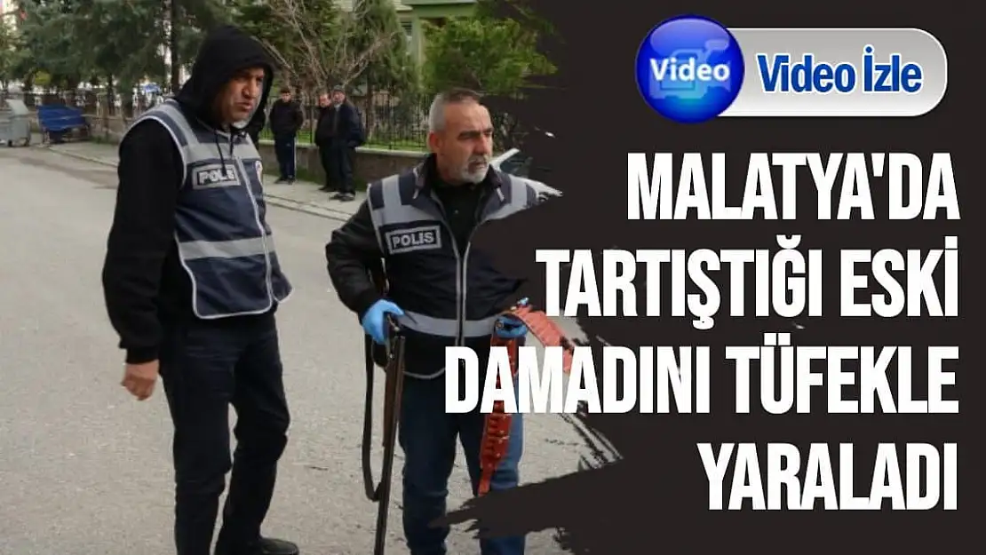 Tartıştığı eski damadını tüfekle yaraladı