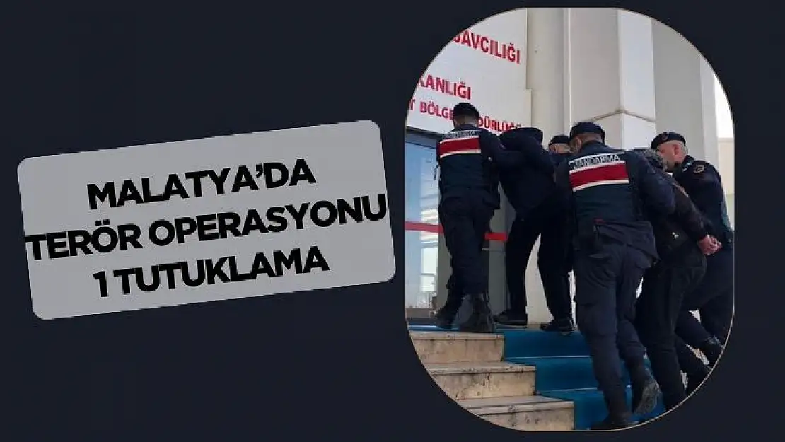 Malatya´da terör operasyonu: 1 tutuklama