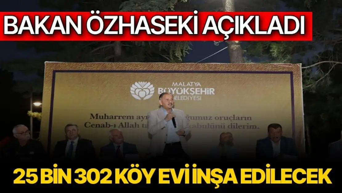 Malatya´da toplam 25 bin 302 köy evi inşa edilecek