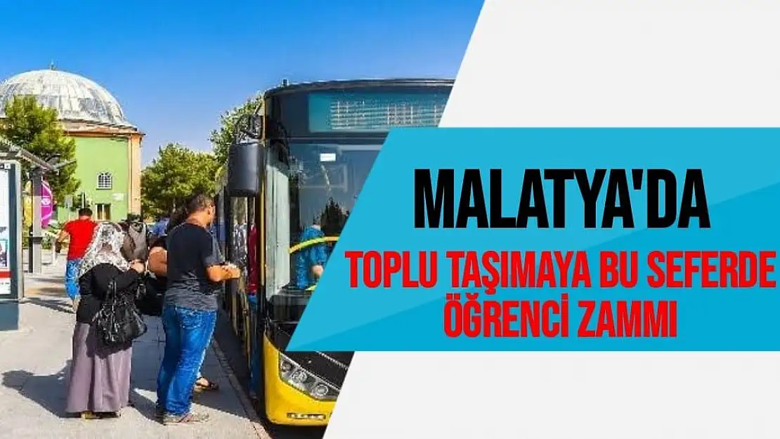 Malatya'da toplu taşımaya bu seferde öğrenci zammı