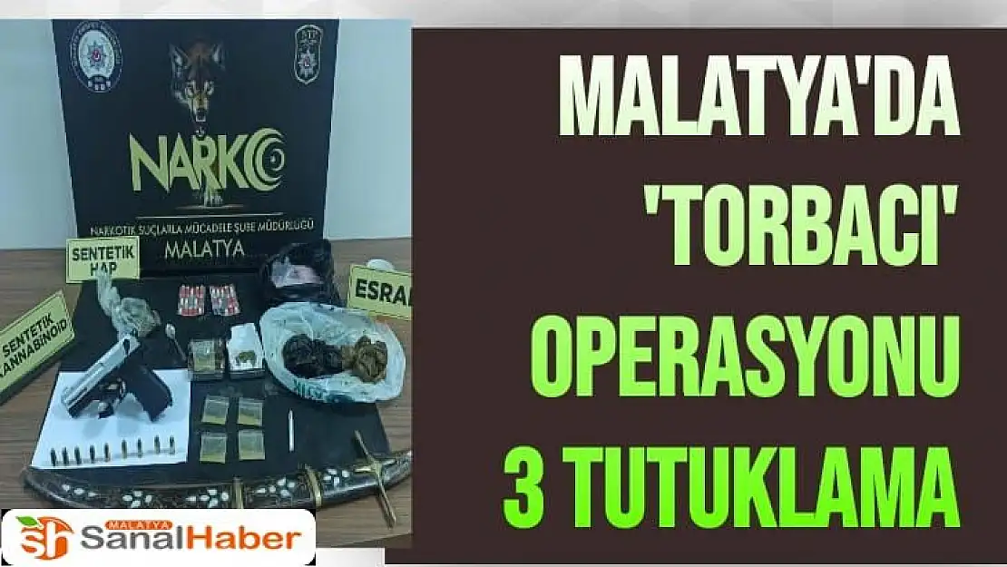 Malatya´da ´torbacı´ operasyonu: 3 tutuklama