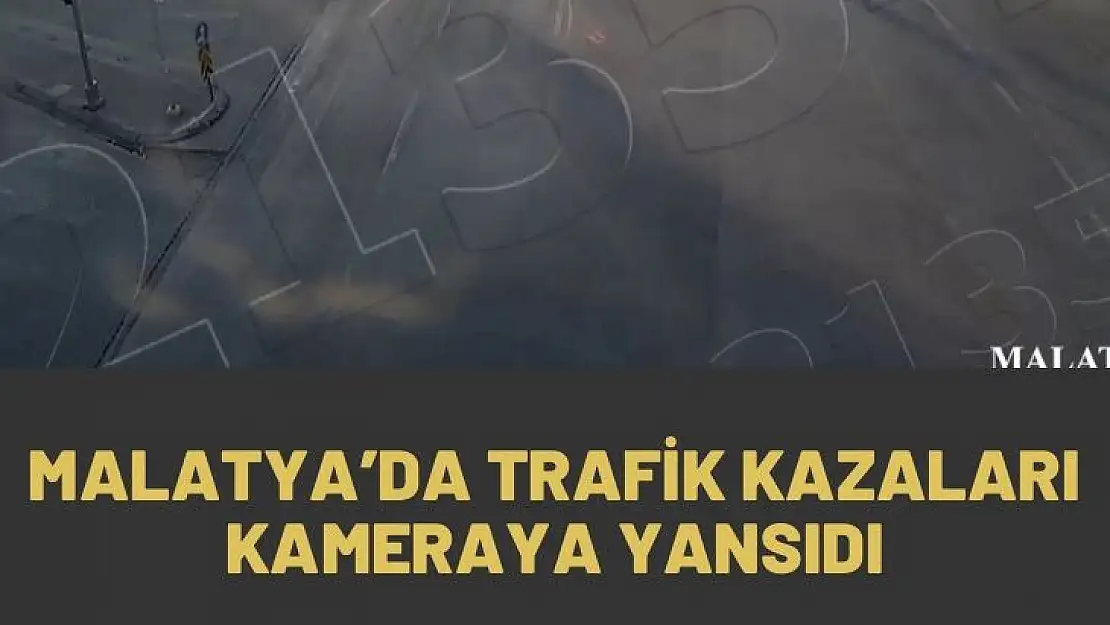 Malatya´da trafik kazaları kameraya yansıdı