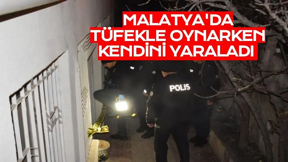 Malatya'da Tüfekle oynarken kendini yaraladı