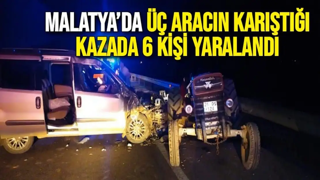 Malatya´da üç aracın karıştığı kazada 6 kişi yaralandı