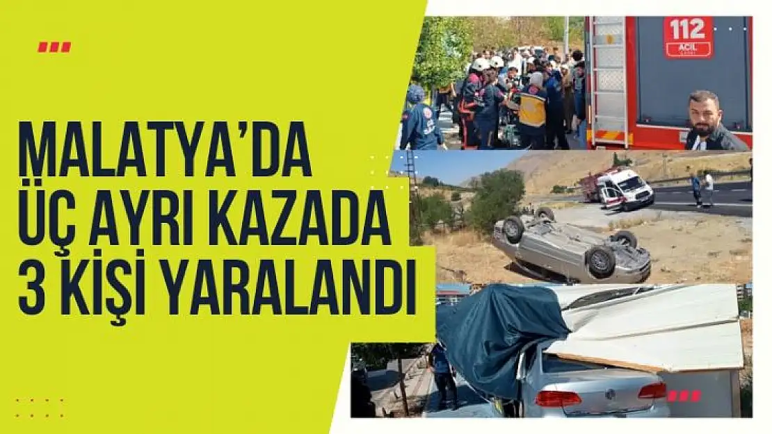 Malatya´da üç ayrı kazada 3 kişi yaralandı