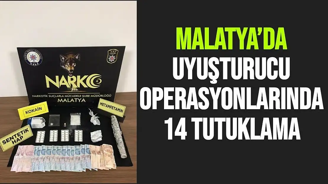 Malatya´da uyuşturucu operasyonlarında 14 tutuklama