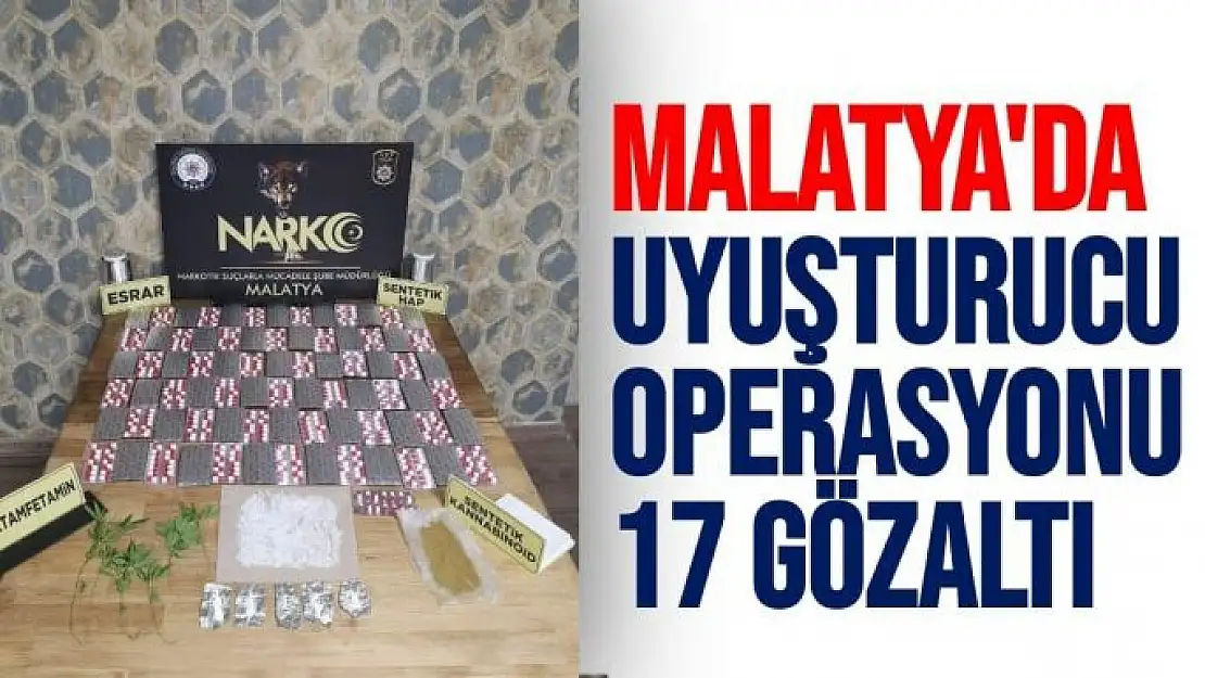 Malatya´da uyuşturucu operasyonu: 17 gözaltı