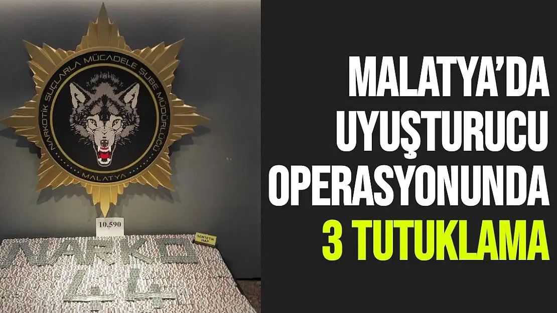 Malatya´da uyuşturucu operasyonunda 3 tutuklama