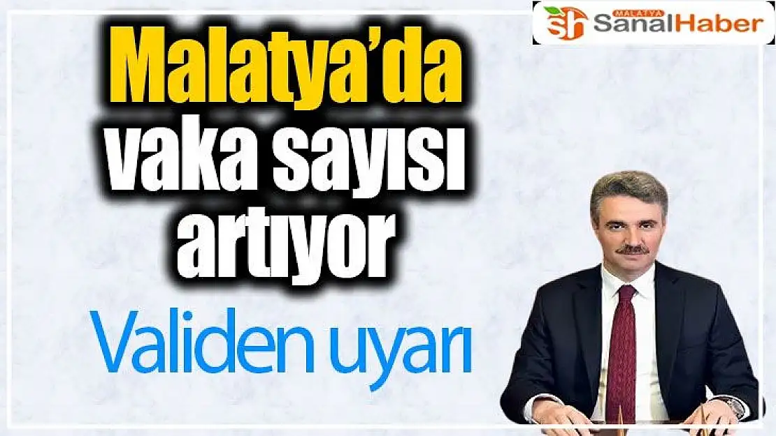 Malatya´da vaka sayısı artıyor