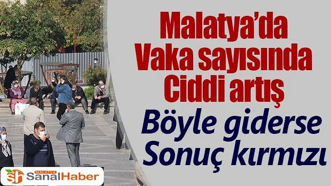 Malatya´da vaka sayısında ciddi artış