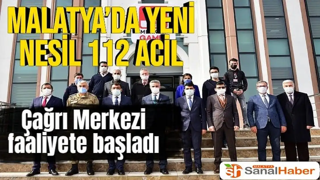 Malatya´da Yeni Nesil 112 Acil Çağrı Merkezi faaliyete başladı