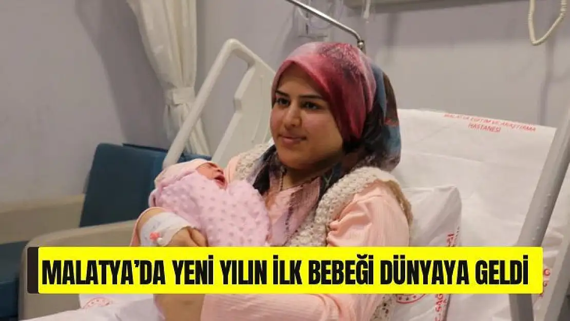 Malatya´da yeni yılın ilk bebeği dünyaya geldi