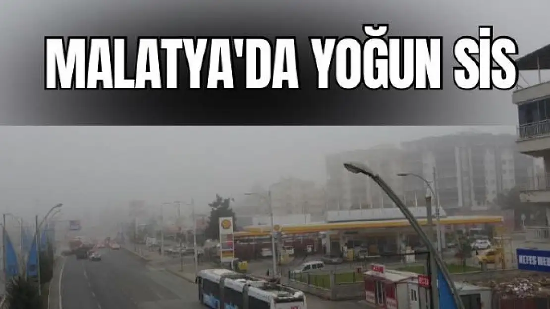 Malatya´da yoğun sis